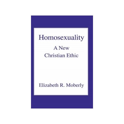 Elizabeth R. Moberly: Homosexuality: A New Christi