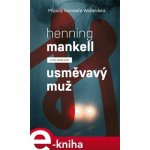 Usměvavý muž. Případy komisaře Wallendera - Henning Mankell – Hledejceny.cz