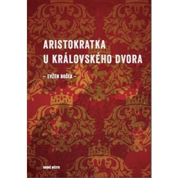 ARISTOKRATKA U KRÁLOVSKÉHO DVORA