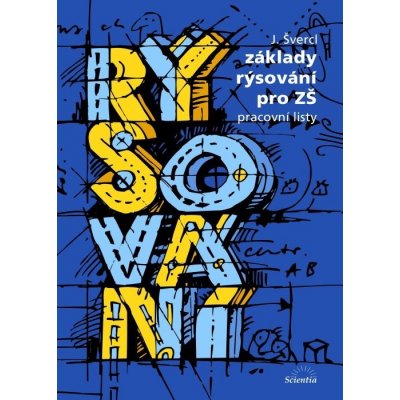 Základy rýsování pro ZŠ - pracovní listy - Švercl Josef – Hledejceny.cz