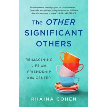 The Other Significant Others: Reimagining Life with Friendship at the Center Cohen RhainaPevná vazba