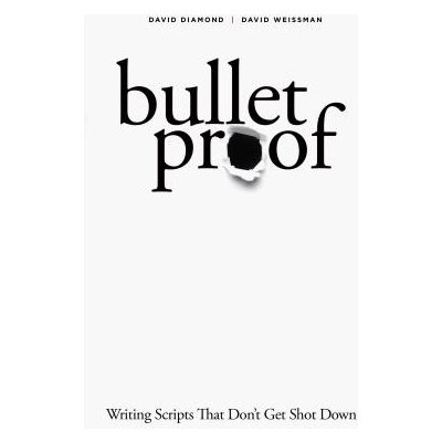 Bulletproof: Writing Scripts That Dont Get Shot Down Diamond DavidPaperback