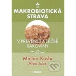 Makrobiotická strava v prevenci a léčbě rakoviny - Michio Kushi, Alex Jack – Sleviste.cz