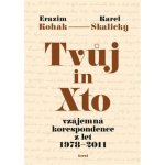 Tvůj in Xto - Vzájemná korespondence z let 1978-2011 - Erazim Kohák – Hledejceny.cz