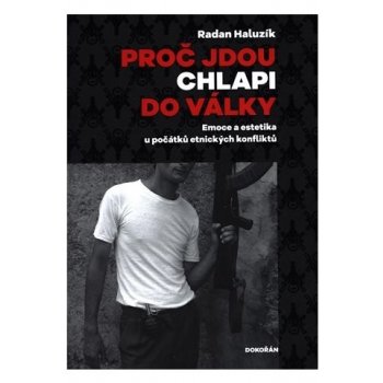 Proč jdou chlapi do války - Radan Haluzík