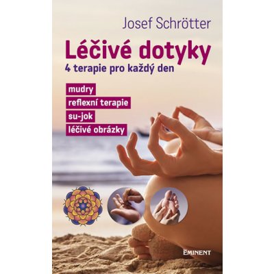 Léčivé dotyky - 4 terapie pro každý den - Josef Schrötter – Zbozi.Blesk.cz