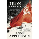 Iron Curtain: The Crushing of Eastern Europe 1944-56 – Hledejceny.cz