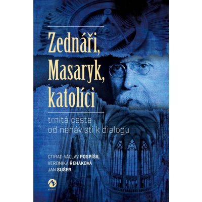 Zednáři, Masaryk, katolíci - Ctirad Václav Pospíšil – Zbozi.Blesk.cz