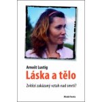 Láska a tělo - Arnošt Lustig – Hledejceny.cz