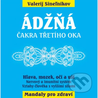 Ádžňa - Čelní čakra - Valerij Sineľnikov – Hledejceny.cz