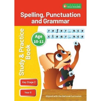 KS2 Spelling, Grammar a Punctuation Study and Practice Book for Ages 10-11 Year 6 Perfect for learning at home or use in the classroom – Hledejceny.cz