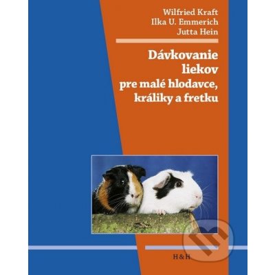 Dávkovanie liekov pre malé hlodavce, morčatá a fretky Wilfried Kraft, Ilka U. Emmerich, Jutta Hein – Zboží Mobilmania