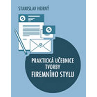 Praktická učebnice tvorby firemního stylu - Horný, Stanislav