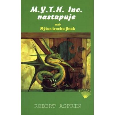 M.Y.T.H. Inc. nastupuje aneb Mýtus trochu jinak - Robert Lynn Asprin