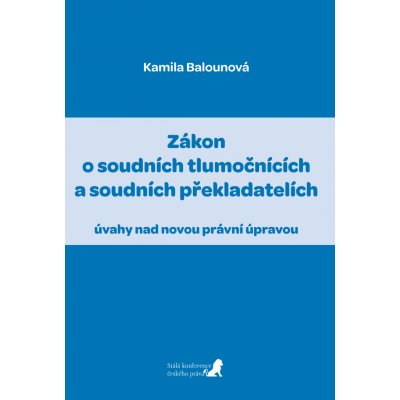 Zákon o soudních tlumočnících a soudních překladatelích - Kamila Balounová