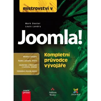 Mistrovství v Joomla!. Kompletní průvodce vývojáře - Mark Dexter, Louis Landry - Computer Press