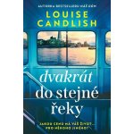 Dvakrát do stejné řeky - Louise Candlish – Zboží Dáma