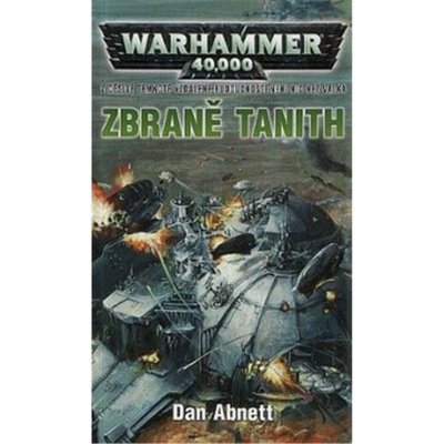 Warhammer 40 000: Zbraně Tanith - Abnett Dan – Hledejceny.cz