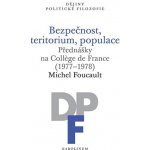 Bezpečnost, teritorium, populace - Michel Foucault – Hledejceny.cz