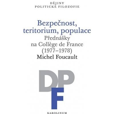 Bezpečnost, teritorium, populace - Michel Foucault