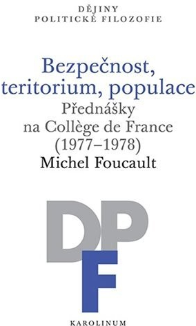 Bezpečnost, teritorium, populace - Michel Foucault