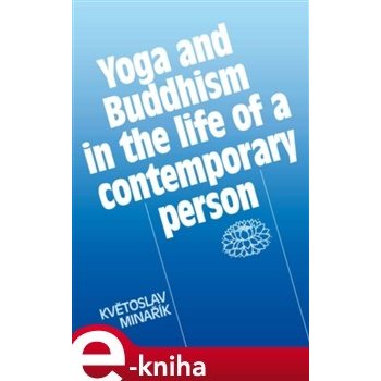 Yoga and Buddhism in the life of a contemporary person. Collection of short texts - Květoslav Minařík