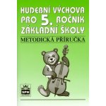 Hudební výchova pro 5.r. základní školy - Metodická příručka - Lišková Marie – Hledejceny.cz