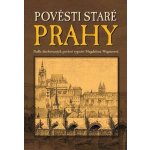 POVĚSTI STARÉ PRAHY - Wagnerová Magdalena – Sleviste.cz