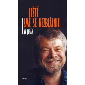 Je ště jsme se nezbláznili - Jan Jirák