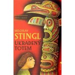 Ukradený totem - Stingl Miroslav – Hledejceny.cz