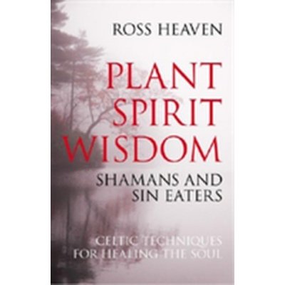 Plant Spirit Wisdom - R. Heaven Celtic Techniques