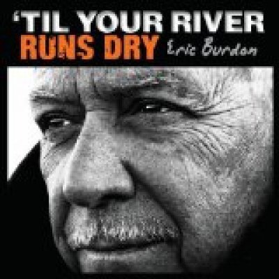 Eric Burdon - Til Your River Runs Dry CD – Hledejceny.cz