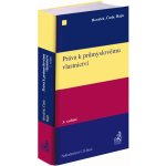 Práva k průmyslovému vlastnictví - Ing. Karel Čada prom. práv., Ph.D., Prof. JUDr. Petr Hajn DrSc., JUDr. Roman Horáček Ph.D. – Hledejceny.cz