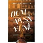 Dům plný vůní - Erica Bauermaister – Zboží Mobilmania
