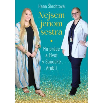 Nejsem jenom sestra: Má práce a život v Saúdské Arábii