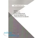 Nové přístupy k metodologii hospodářských a politických dějin - Kozmanová Irena – Hledejceny.cz