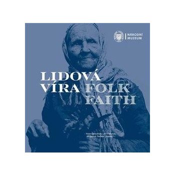 Lidová víra / Folk Faith - Jan Pohunek