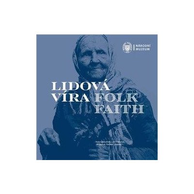 Lidová víra / Folk Faith - Jan Pohunek – Hledejceny.cz