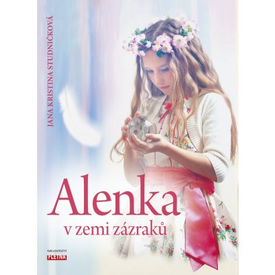 Alenka v zemi zázraků – Studničková Jana Kristina