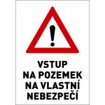 Samolepka výstražná " VSTUP NA POZEMEK NA VLASTNÍ NEBEZPEČÍ" A4 – Hledejceny.cz