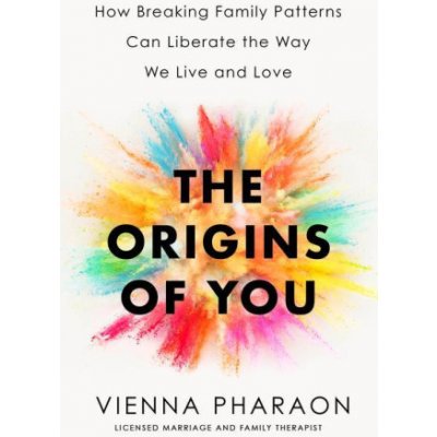 The Origins of You: How Breaking Family Patterns Can Liberate the Way We Live and Love Pharaon ViennaPevná vazba