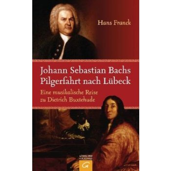 Johann Sebastian Bachs Pilgerfahrt nach Lbeck Franck HansPaperback