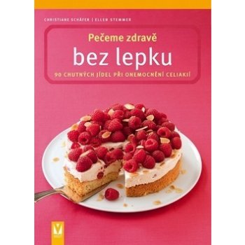 Pečeme zdravě bez lepku - 90 chutných jídel při onemocnění celiakií - Schäfer Christiane, Stemmer Ellen