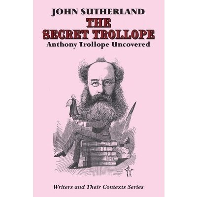 Secret Trollope - Anthony Trollope Uncovered Sutherland JohnPaperback – Zbozi.Blesk.cz