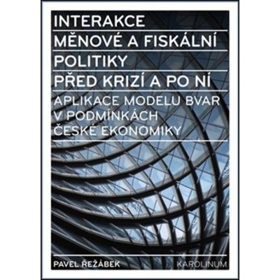 Interakce měnové a fiskální politiky před krizí a po ní - Pavel Řežábek – Zbozi.Blesk.cz