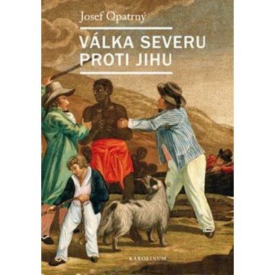 Válka Severu proti Jihu - Josef Opatrný – Zbozi.Blesk.cz