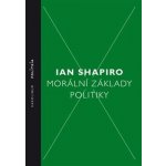 Shapiro Ian - Morální základy politiky – Sleviste.cz