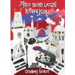 Ako som vozil Kórejcov - Ondrej Sokol – Hledejceny.cz