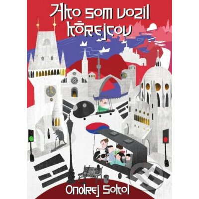 Ako som vozil Kórejcov - Ondrej Sokol – Hledejceny.cz