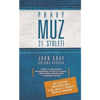 Pravý muž 21. století - John Gray, Arjuna Ardagh – Sleviste.cz